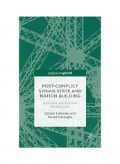 Post-Conflict Syrian State And Nation Building: Economic And Political Development Hardcover
