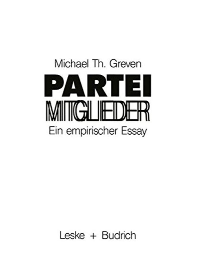 Parteimitglieder: Ein Empirischer Essay Über Das Politische Alltagsbewußtsein In Parteien Paperback