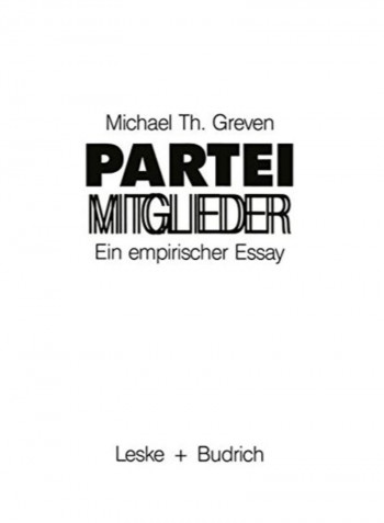Parteimitglieder: Ein Empirischer Essay Über Das Politische Alltagsbewußtsein In Parteien Paperback