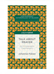 Talk About Prayer: An Ethnographic Commentary Hardcover 1