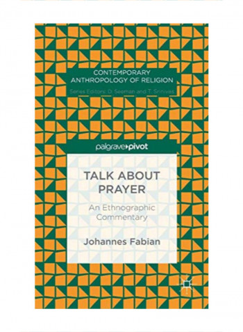 Talk About Prayer: An Ethnographic Commentary Hardcover 1