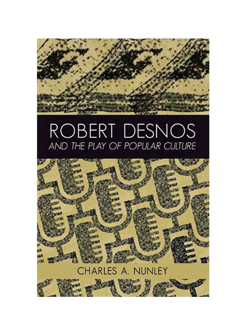 Robert Desnos And The Play Of Popular Culture Hardcover