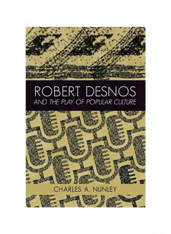 Robert Desnos And The Play Of Popular Culture Hardcover