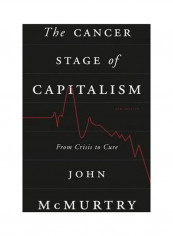 The Cancer Stage Of Capitalism: From Crisis To Cure Paperback
