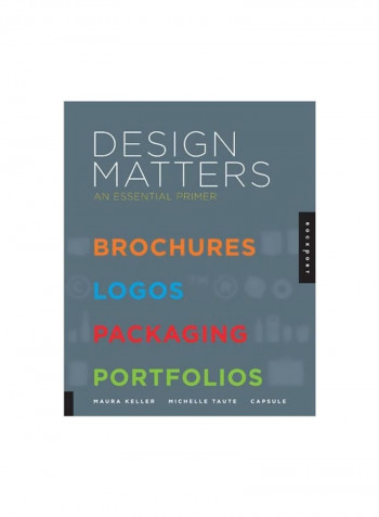 Design Matters: An Essential Primer-brochures, Logos, Packaging, Portfolios Paperback English by Maura Keller - 1/Oct/11