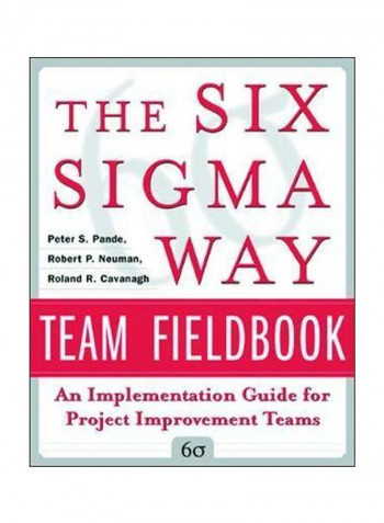 The Six Sigma Way Team Fieldbook: An Implementation Guide For Process Improvement Teams Hardcover