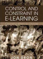 Control and Constraint in E-Learning: Choosing When to Choose Hardcover English by Jon Dron reviews Control and Constraint in E-Learning: Choosing When to Choose Hardcover English by Jon Dron