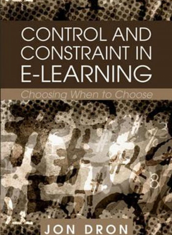 Control and Constraint in E-Learning: Choosing When to Choose Hardcover English by Jon Dron