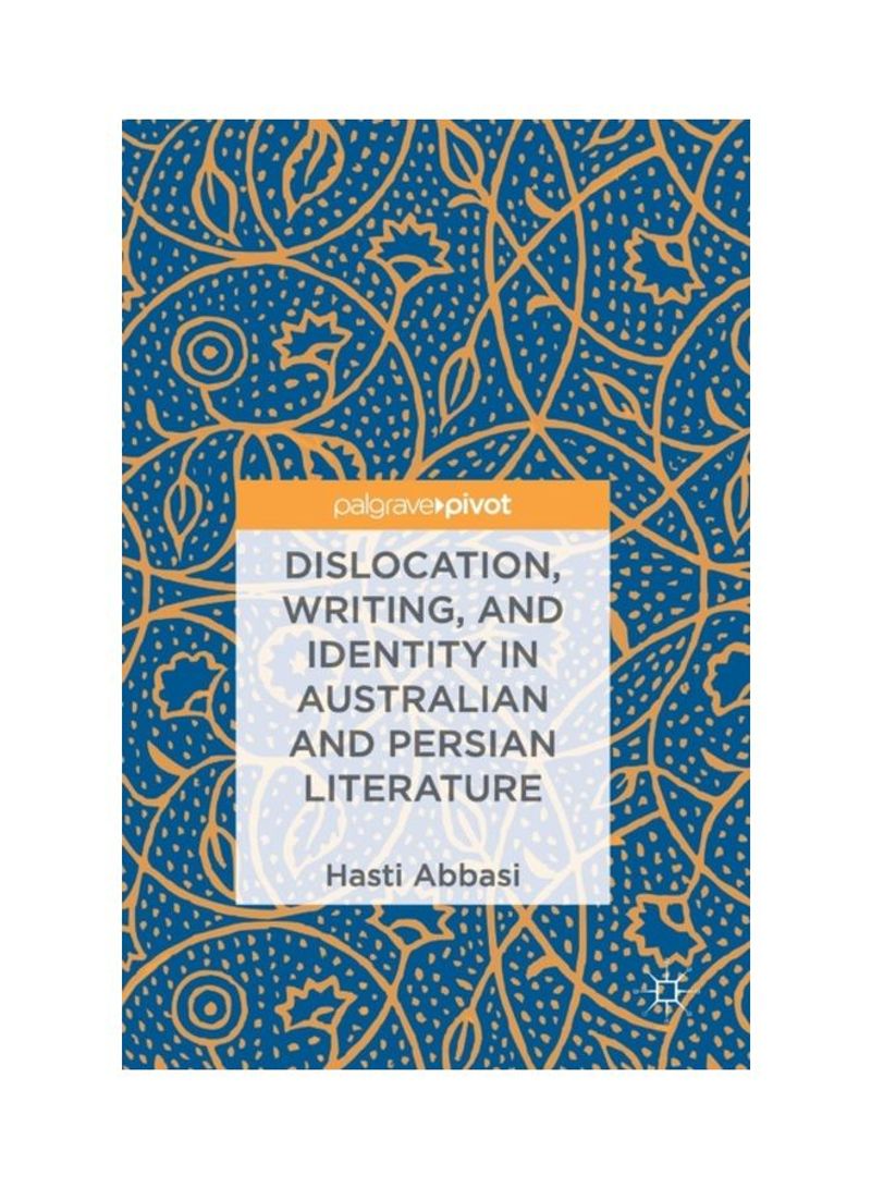 Dislocation, Writing, And Identity In Australian And Persian Literature Hardcover