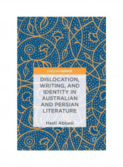 Dislocation, Writing, And Identity In Australian And Persian Literature Hardcover