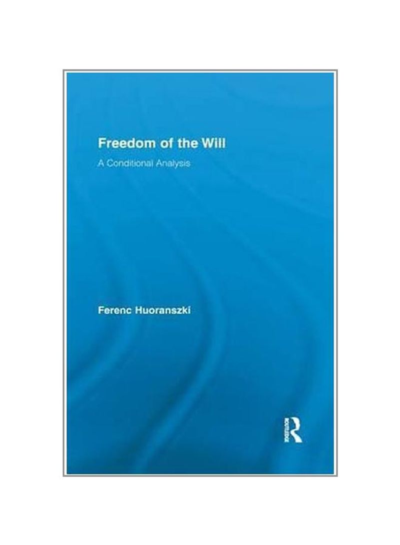 Freedom Of The Will: A Conditional Analysis Paperback