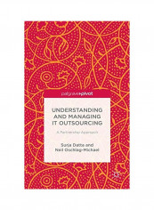 Understanding And Managing IT Outsourcing : A Partnership Approach Hardcover
