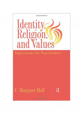 Identity Religion And Values: Implications For Practitioners Paperback