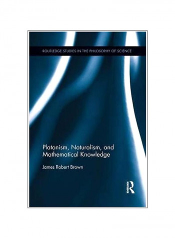 Platonism, Naturalism And Mathematical Knowledge Paperback