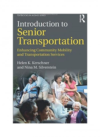 Introduction To Senior Transportation: Enhancing Community Mobility And Transportation Services Paperback English by Helen K. Kerschner