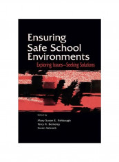 Ensuring Safe School Environments: Exploring Issues - Seeking Solutions Paperback