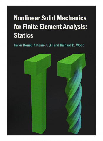 Nonlinear Solid Mechanics For Finite Element Analysis Hardcover