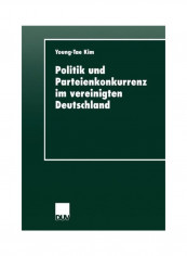 Politik Und Parteienkonkurrenz Im Vereinigten Deutschland Paperback