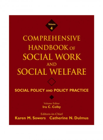 Comprehensive Handbook of Social Work and Social Welfare, Volume 4, Social Policy and Policy Practice Hardcover