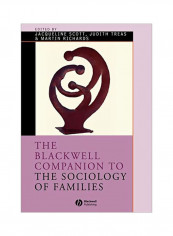 The Blackwell Companion To The Sociology Of Families Paperback