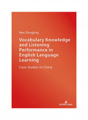 Vocabulary Knowledge And Listening Performance In English Language Learning: Case Studies In China Hardcover