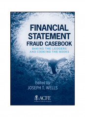 Financial Statement Fraud Casebook: Baking the Ledgers and Cooking the Books Hardcover