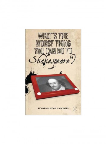 What's the Worst Thing You Can Do to Shakespeare? Paperback