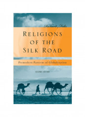Religions Of The Silk Road: Premodern Patterns Of Globalization Paperback 2