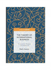 The Theory Of International Business: Economic Models And Methods Paperback English by Mark Casson