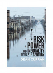 Risk, Power, And Inequality In The 21st Century Paperback 1