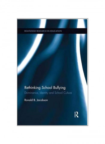 Rethinking School Bullying: Dominance, Identity And School Culture Paperback