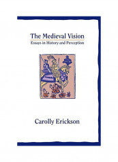 The Medieval Vision: Essays in History and Perception Paperback