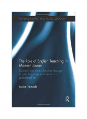 The Role Of English Teaching In Modern Japan: Diversity And Multiculturalism Through English Language Education In A Globalized Era Paperback
