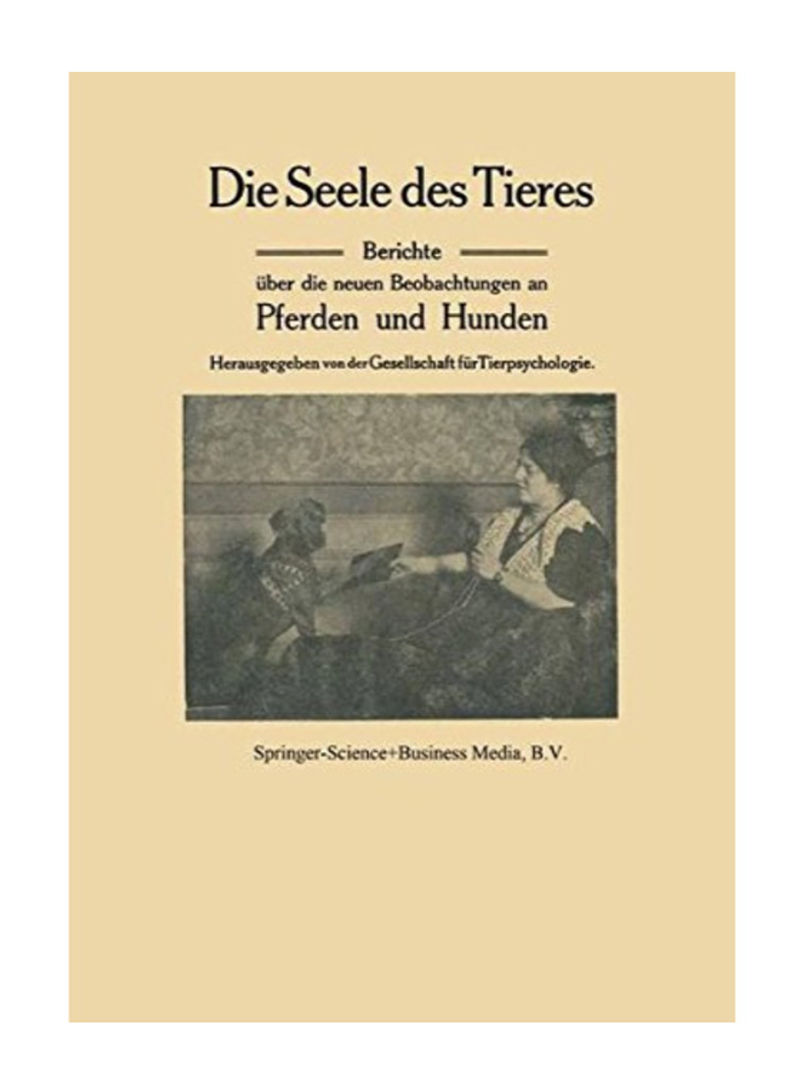 Die Seele Des Tieres: Berichte Über Die Neuen Beobachtungen An Pferden Und Hunden Paperback