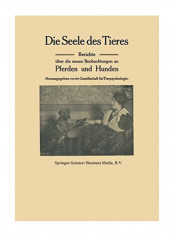Die Seele Des Tieres: Berichte Über Die Neuen Beobachtungen An Pferden Und Hunden Paperback