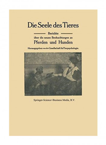 Die Seele Des Tieres: Berichte Über Die Neuen Beobachtungen An Pferden Und Hunden Paperback