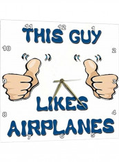 This Guy Likes Airplanes Wall Clock Multicolour 15x15inch