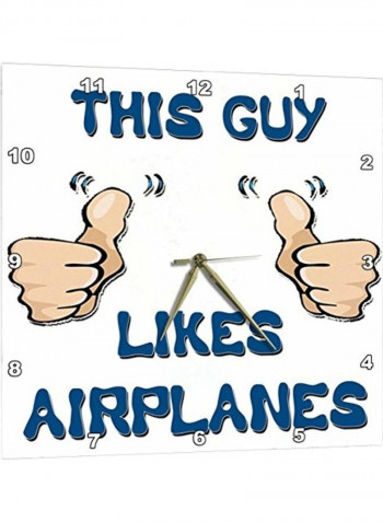 This Guy Likes Airplanes Wall Clock Multicolour 15x15inch