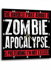 The Hardest Part About A Zombie Apocalypse Printed Analog Wall Clock Multicolour 15x15x0.1inch