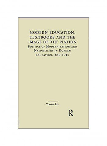 Modern Education, Textbooks, And The Image Of The Nation Paperback