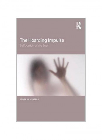 The Hoarding Impulse: Suffocation Of The Soul Paperback