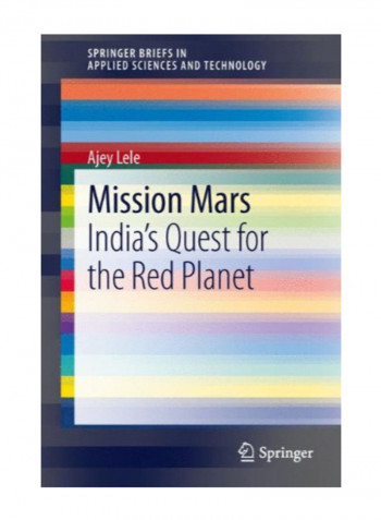 Mission Mars: India'S Quest For The Red Planet (Springerbriefs In Applied Sciences And Technology) Paperback English by Ajey Lele