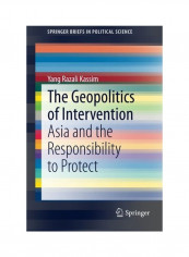 The Geopolitics Of Intervention: Asia And The Responsibility To Protect Paperback