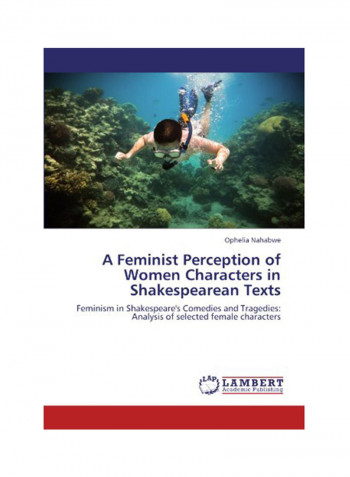A Feminist Perception Of Women Characters In Shakespearean Texts Paperback