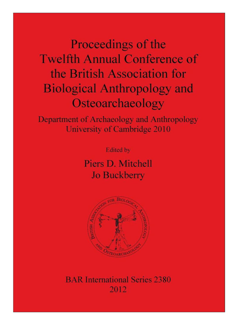 Proceedings Of The Twelfth Annual Conference Of The British Association For Biological Anthropology And Osteoarchaeology Paperback