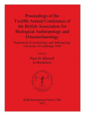 Proceedings Of The Twelfth Annual Conference Of The British Association For Biological Anthropology And Osteoarchaeology Paperback