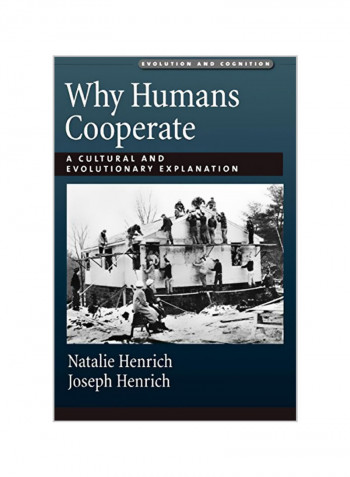Why Humans Cooperate: A Cultural And Evolutionary Explanation Paperback