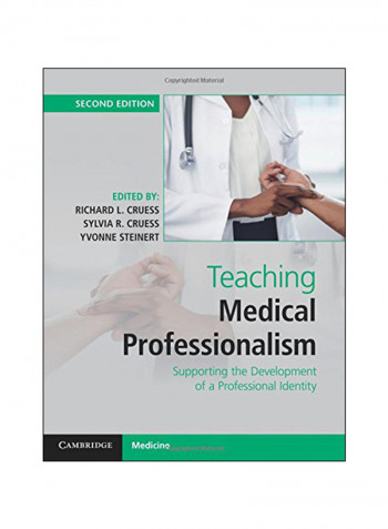 Teaching Medical Professionalism: Supporting The Development Of A Professional Identity Paperback 2