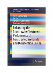 Enhancing The Storm Water Treatment Performance Of Constructed Wetlands And Bioretention Basins Paperback 1