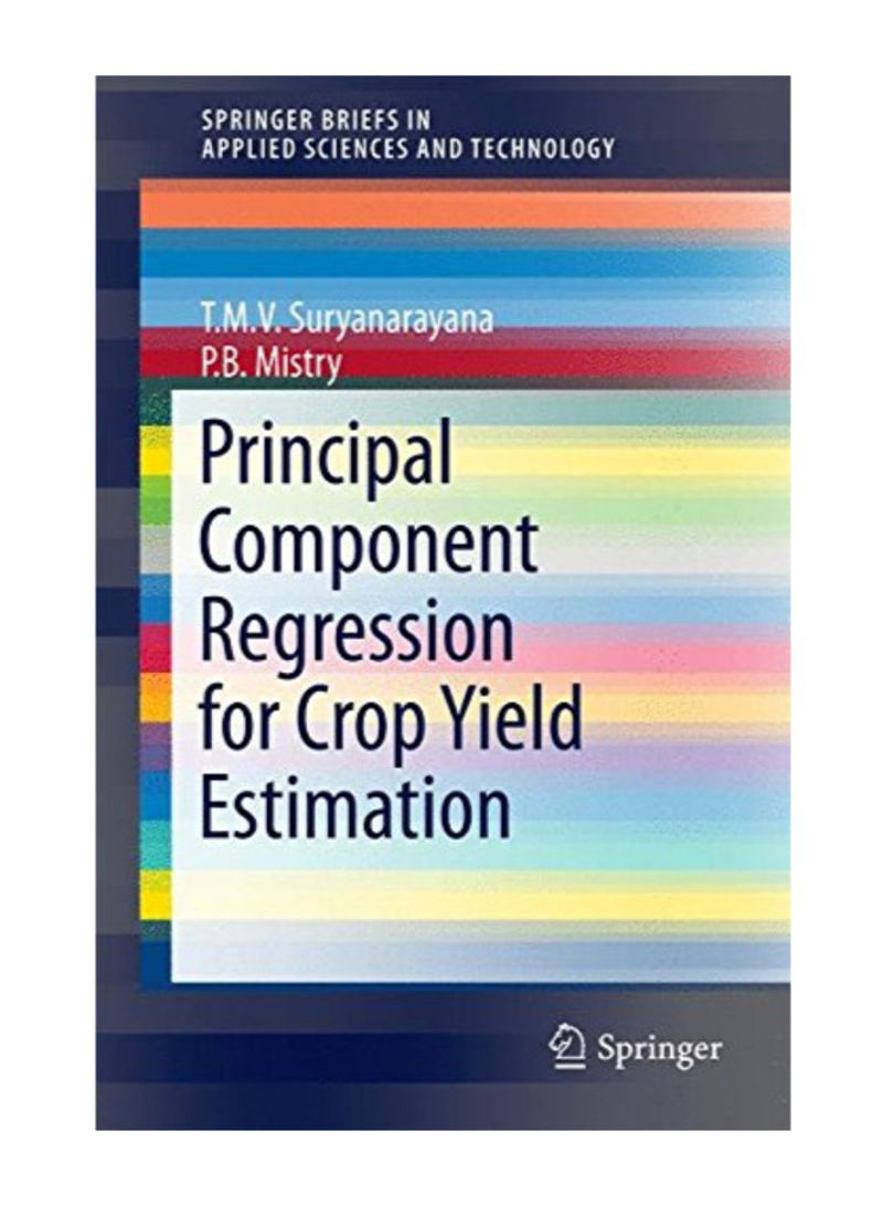 Principal Component Regression for Crop Yield Estimation Paperback
